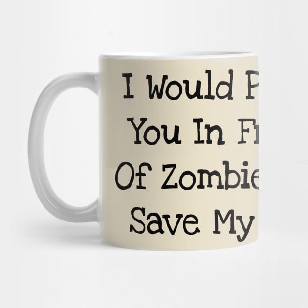 I Would Push You In Front Of Zombies To Save My Cat by TIHONA